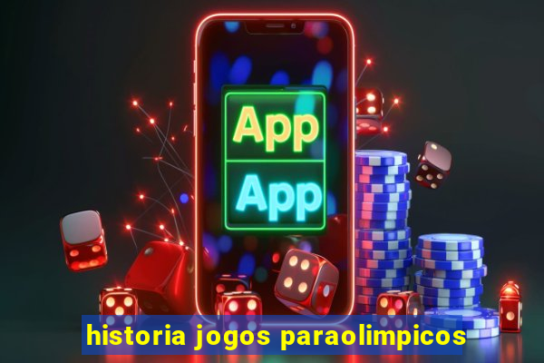 historia jogos paraolimpicos